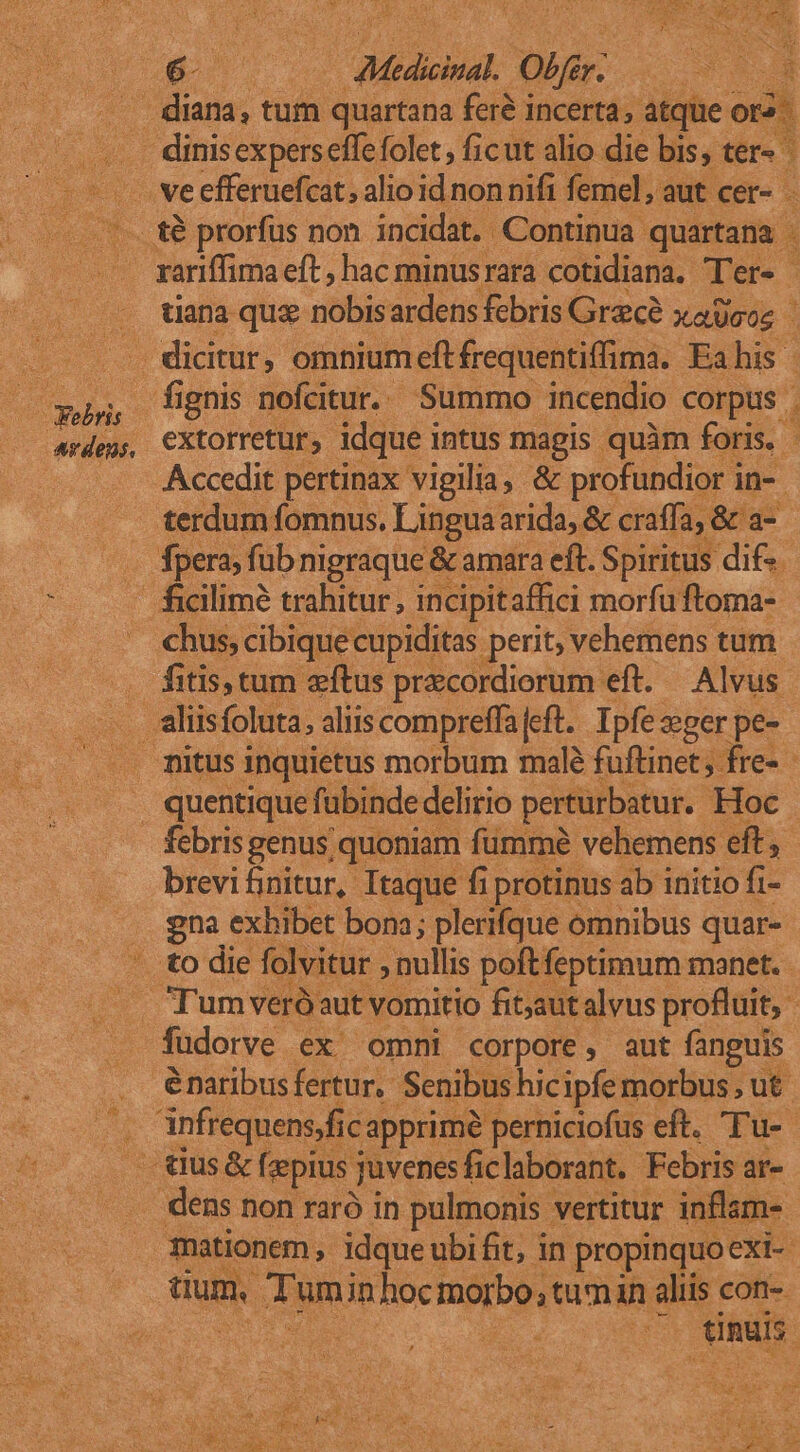 m Mdoiad obj. d «v dens. chus, cibique cupiditas perit, vehemens tum brevifinitur, Itaque fi protinus ab initio fi- gna exhibet bona; plerifque ómnibus quar- fudorve ex omni corpore, aut fanguis Por