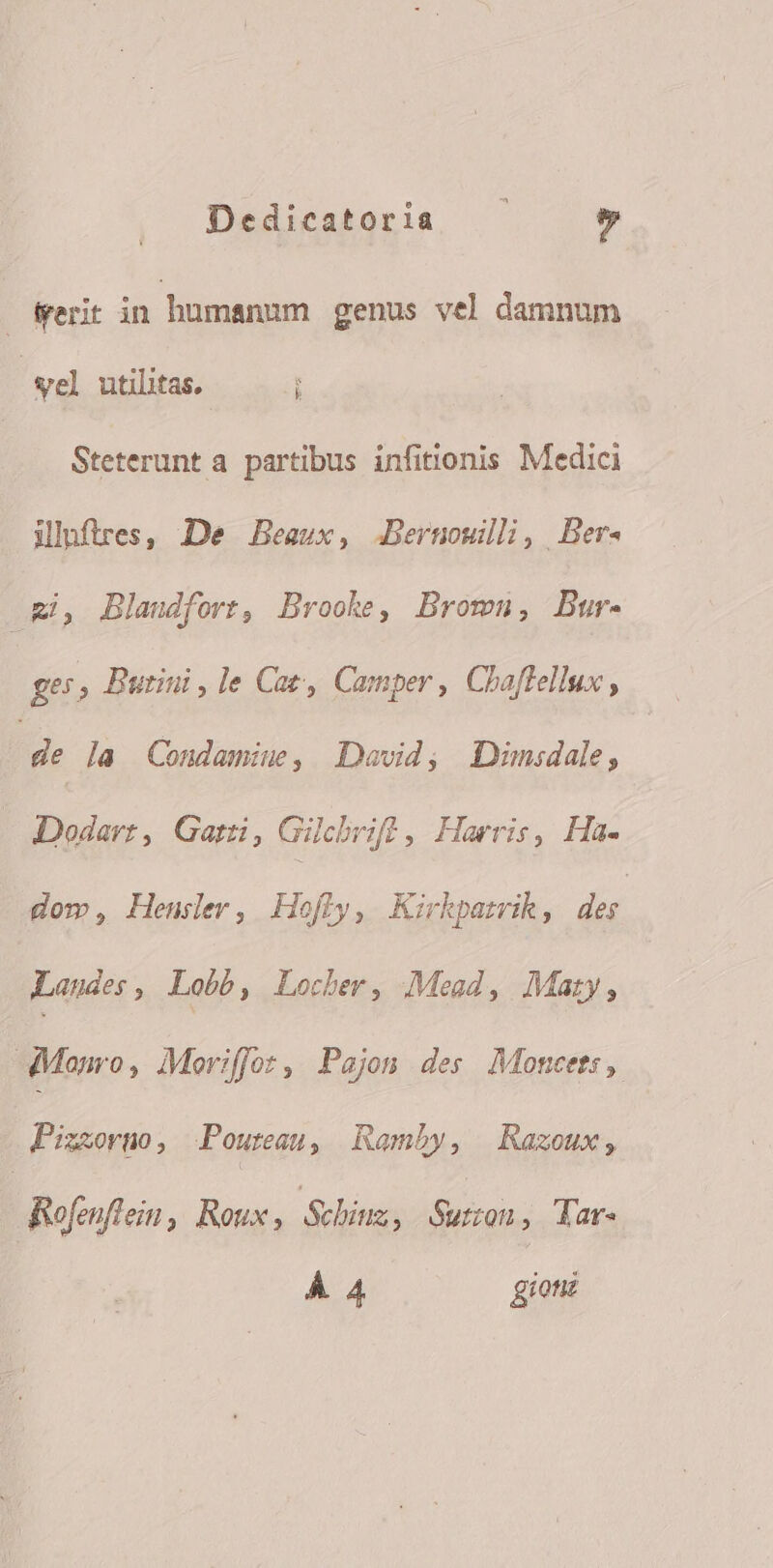 Wert in humanum genus vel damnum vel utilitas. i Steterunt a partibus infitionis Medici iluftres, De Beaux, Bernoulli, Ber. Mg, Blaudfort, Brooke, Brown, Bur. ger, Butini , le Car, Camper , Chaffellux, Ius la Condamiue, Deovid; Dümnsdale, Dodarr, Gatti, Gicbrife , Harris, Ha- gom, Heusler, Hofly, Kirhparrik, diu Laudes ? Lobo, Locher, Mead, Maty, Mono, Moriffot, Pajon des Moncets, Pizsorto , Poureau , Ramby, | Razxoux, Rofenflein, Roux, Schinz, Suron, Tar. Á 4 gionié