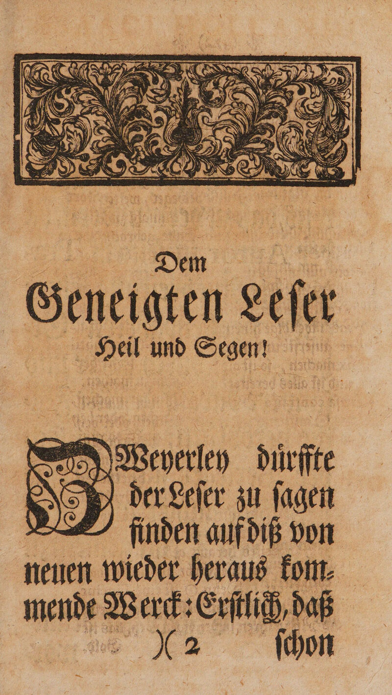 Sn: echt ” 0 und N Er) W AA durfte 8 0 der Leſer zu ſagen finden auf diß von neuen wieder heraus kom. 5 mende en m H, daß