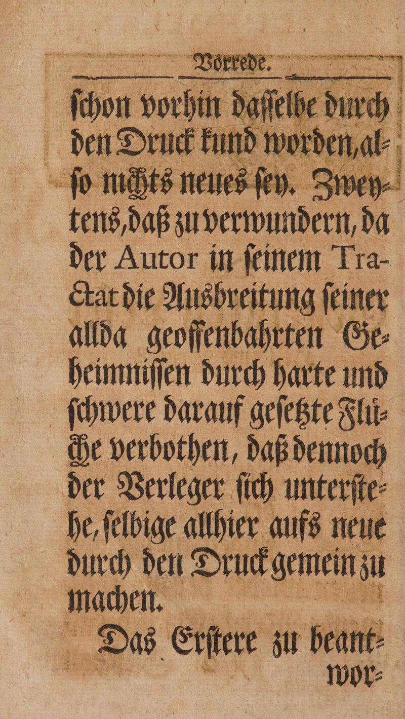 5 75 zu 156 13 der Autor in ſeinem Tra- ctat die Ausbreitung feiner heimniſſen durch harte ind ſchwere darauf geſetzte Flu⸗ ce verbothen, daß demnoc der Verleger ſich unterſte⸗ he, ſelbige allhier aufs neut durch den eee su