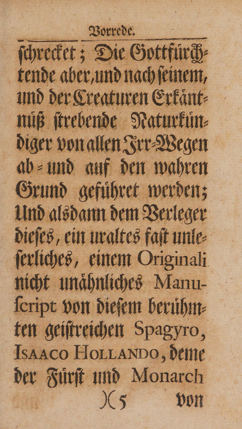 ſerlic heb, e ei ! em een nicht unaͤhnliches Manu feript von dieſem berühm⸗ ten 5 — Spagyro, ISAACO HOLLAND O, deine der Fuͤrſt und Monarch