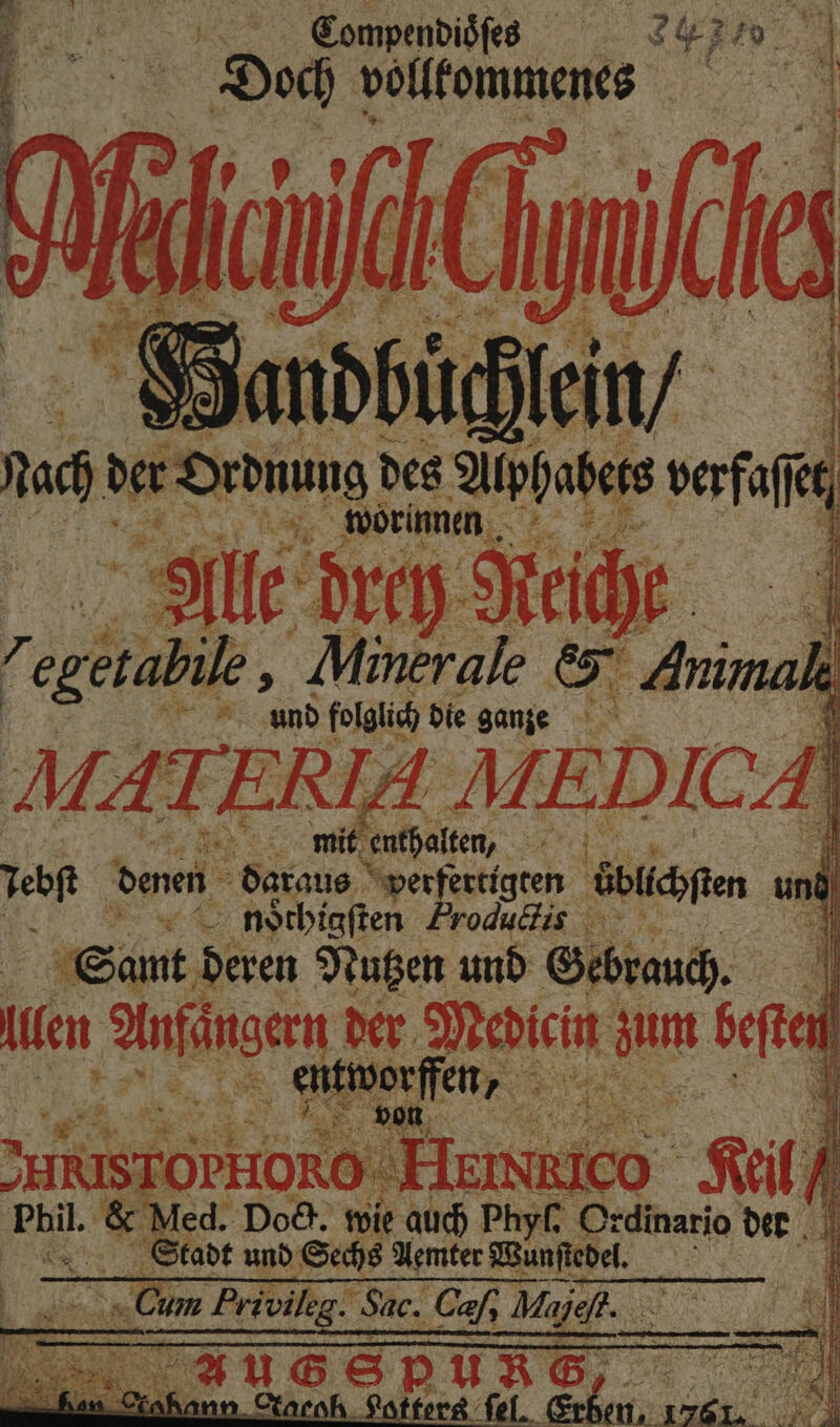 Lompendizſes IE2m. „ Doch Wilkens . et 1 g Mineral 82 And folglich die ganze 5 Feb denen 5 e buchen un 0 N naoͤthigſten Froductie 9 Samt deren Nutzen und Gebrauch. | len eee 99 Aan bee GsrorHono TIC Keil il. & Med. Do&. wie auch Phyf. Or dinario der Stadt und Sechs Aemter Wunſtedel. — 1 Fi um et Lahı un