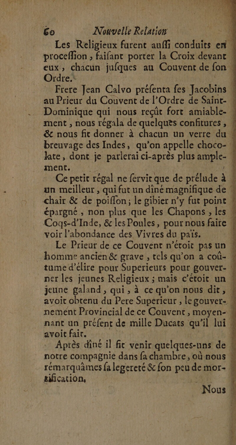 Ordre. Dominique qui nous reçût fort amiable- ment. voir l'abondance des Vivres du pais. avoit fair. mfication, Nous En PTE T7. % > PORN, Dre? ee