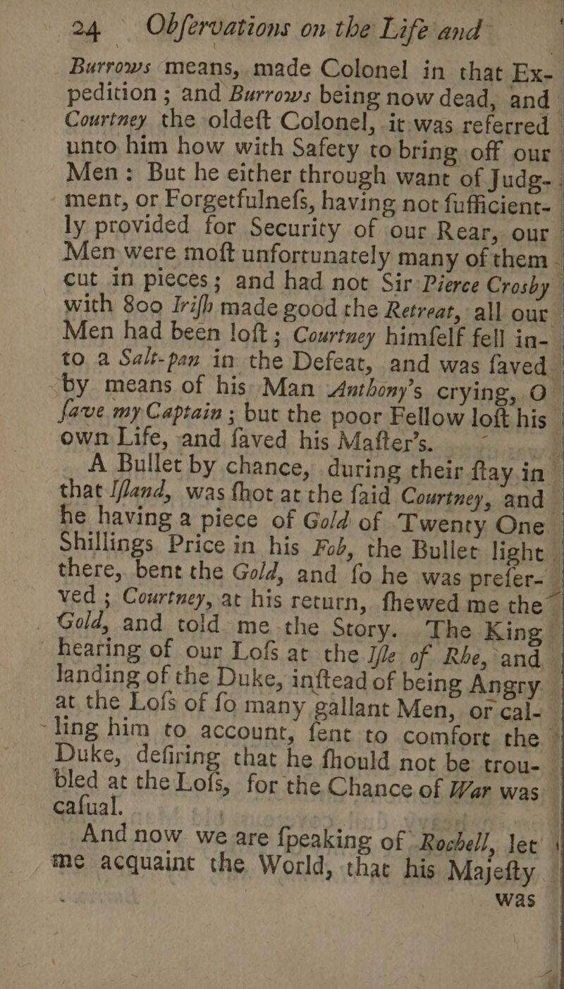 Courtney the oldeft Colonel, it-was referred own Life, and faved his Mafter’s. — = = oe = ee at the Lofs of fo many gallant Men, or cal- = cafual. | in And now we are {peaking of Rochell, let Was