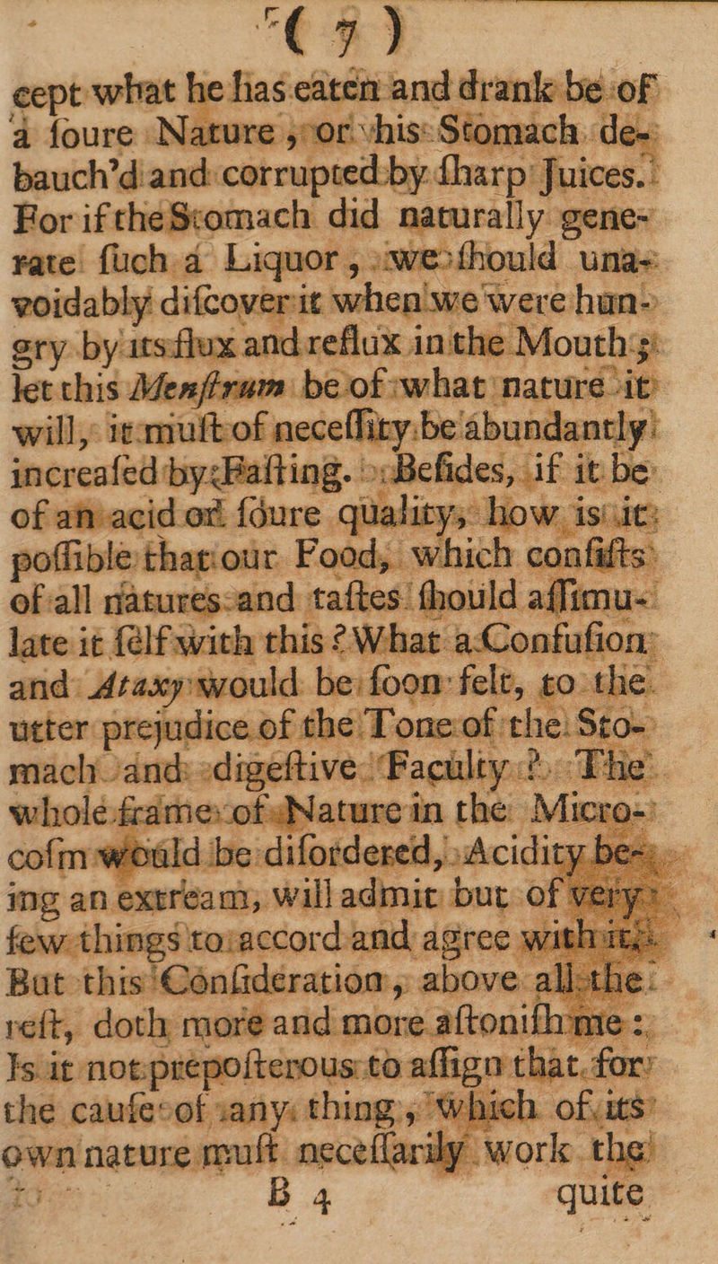 d cept what h JA Mor Bele a duet ‘Nature vro is - ich. rate. (üch. á qose cate 7e ^ fhi ou — ccnp ga i EM : ry by. its x posi sias nari ; pote ——N: Food, wh of all natures-and taítes: hoi late it {elf with this ? What aConfufion: and Ataxy: would. bei foom: felt, to. die rejur Won the T onc of. the: $t Sto- ing an. y meine will admit but. of few things to:accord and agree : Bat this Cón(idération , above a reft, doth more and more aftonifhame sát: not prepofterous:to affign that. f y the caufe*ot ;any: thing , Which of; its? $7 own nature. muft. neceffarily work. the