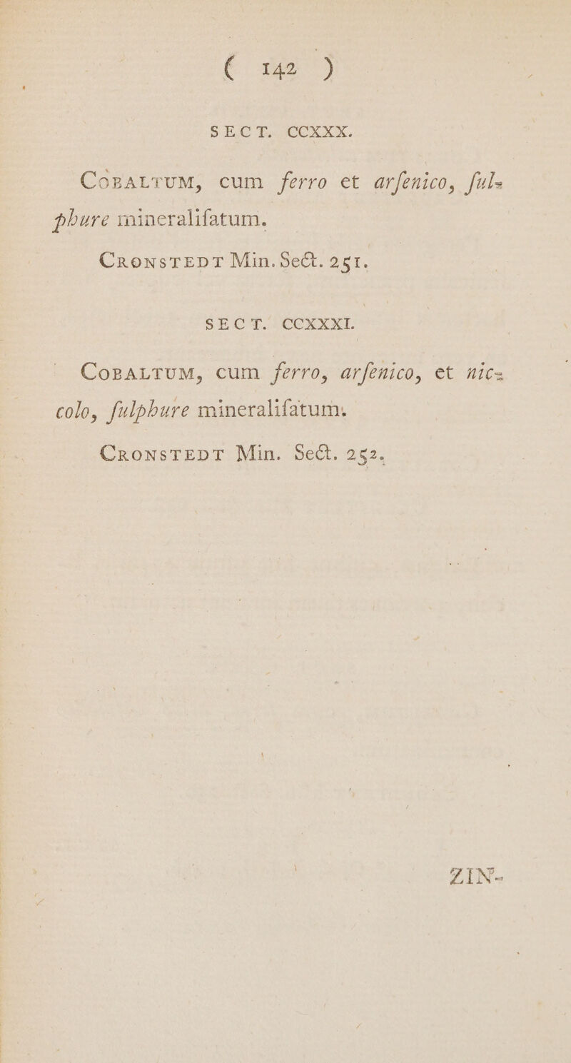 $ECCROUUEEX. CozartrUM, cum ferro et ar[enmico, fuls $bure roineralifatum. CRnowxsTEDT Min. Sec. 251. SECT.:. CCXXXI. CoBRALTUM, cum ferro, arfemico, et nics colo, fulpbure mineralifatum. CnaowxsTEDT Min. 5e. 252.