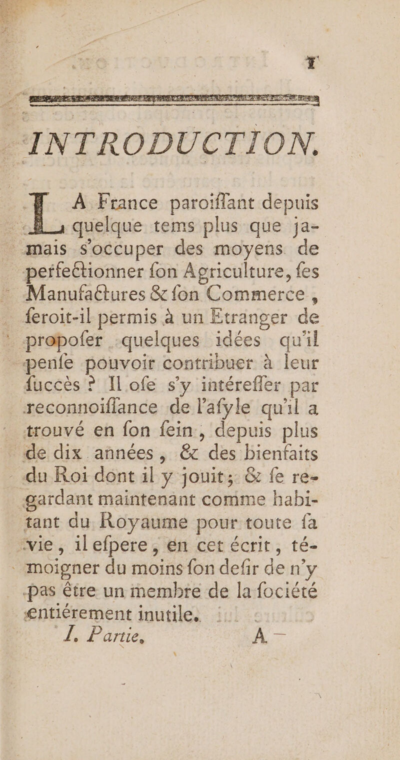 perfeétionner {on Agriculture, fes Manufaétures &amp; fon Commerce, fuccès ? ILofe s’y intérefler par reconnoiflance de l’afyle qu'il a trouvé en fon fein, depuis plus tant du Royaume pour toute fa -pas être un membre de la fociété