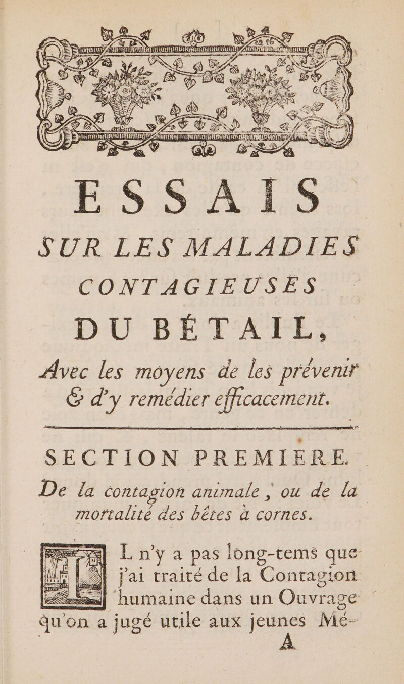 DU BE URPE, Avec les moyens de les prévenir CRE + remédier gras SECTION PREMIÈRE De la contagion animale ; ou de la mortalité des bêtes a cornes. en] Loya pas long-tems que Mn D jai traité de la Contagion sam] humaine dans un Ouvrage qu on a jugé utile aux jeunes Mé-