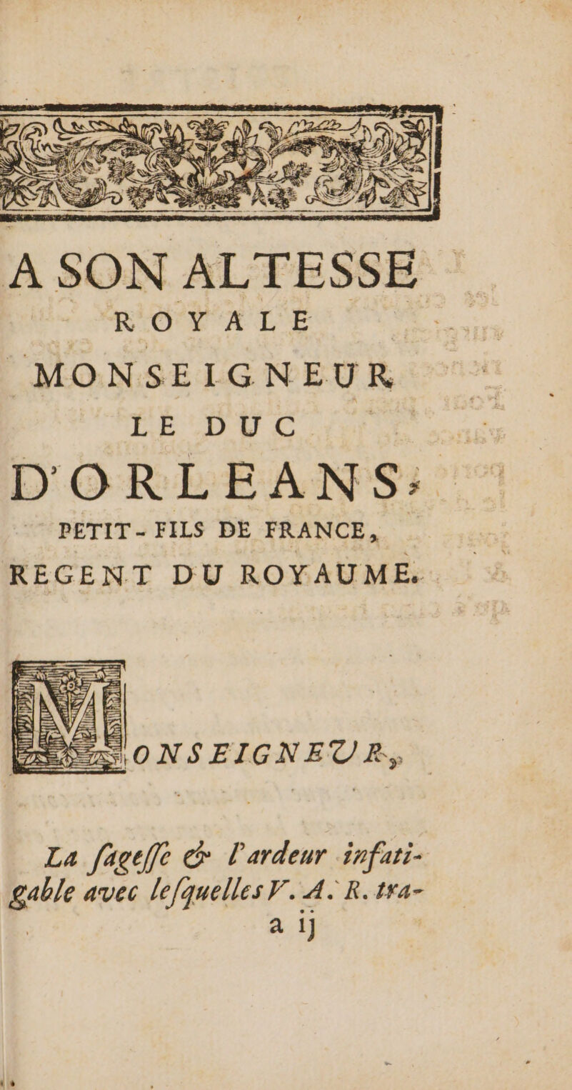 ES RAGE RS La fageffle &amp; l’ardeur infari- pue avec lefquelles V. AR. ta- a.