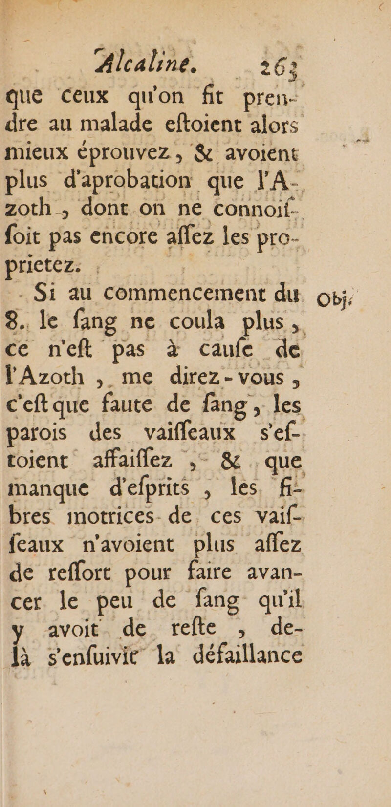 mieux Ééprouivez ; &amp; avotent pe . Si au commencement du parois des vaifleaux s’ef- toient affaiflez ,- &amp; que feaux n'avoient plus affez de reflort pour faire avan- avoit. de refte , de- là s'enfuivit la défaillance