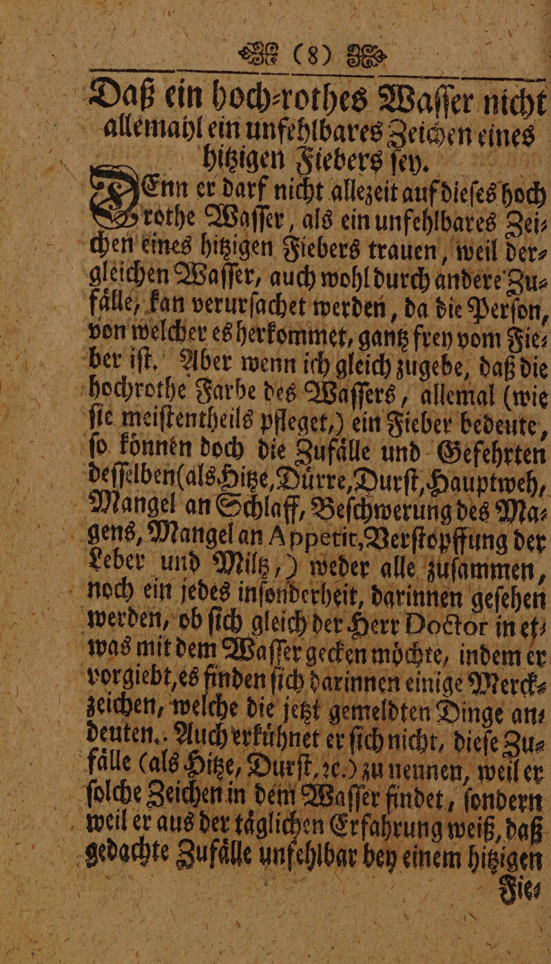 * K ee ee Daß an hoch koches Waſſer nicht r nich allemahlem unfehlbares Zeichen eines Senn er darf nicht allezeit auf dleſes hoch Srothe Waſſer als ein unfehlbares Zei, cgqhen eines hitzigen Fiebers trauen, weil der⸗ ec gemeldten Dinge an, Hahne erſichnicht, dee u 2 1 1 „ 87. ne ar AIR Mb (neee „%%% TER PERS 1 3 j II 5108 rd Ine 1 17 % h 2 a) Te, Aral di TIER VEI HD N I: Di | 4 IB A IE N f e . a F 9 13 5. 2 111 „ r findet, ſondern 1 fahrung weiß, daß e, n. A RR RT Kun \