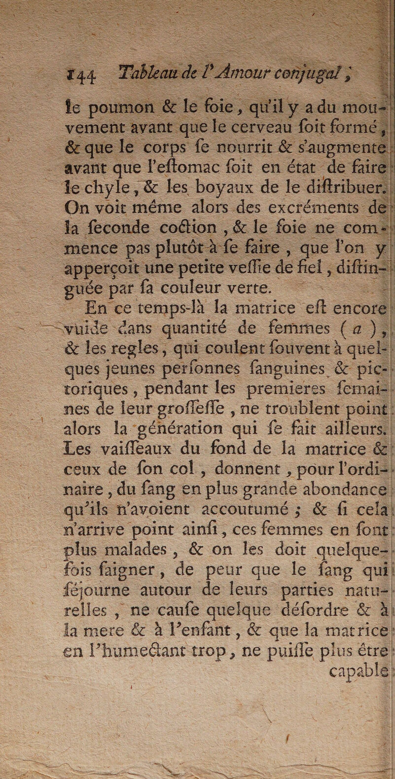 o voit méme _ — excréments he petic vef fl , dift r fa couleur verte. ques jeunes pérfonnes fanguines &amp; p naire , du fang en plus grande abondance! plus malades, &amp; on les doit quelquez| relles , ne caufe quelque défordre &amp; à: en l’humectant trop, ne puifle plus étre! &lt;e able F