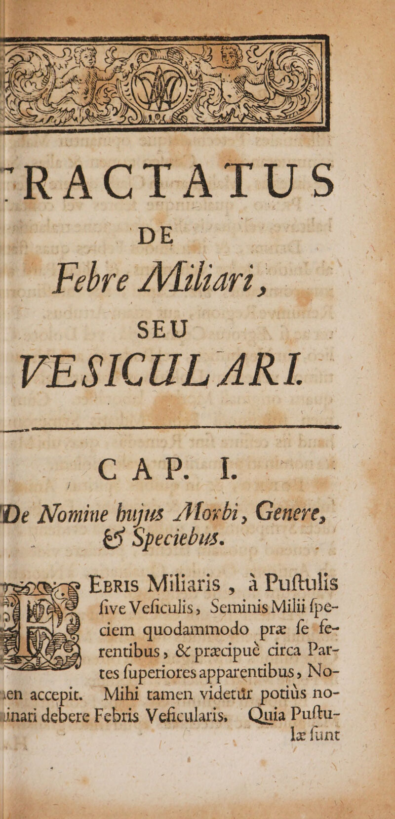 — soqrraposop iDe Nomine bujus Mosbi , Genere, ! E us €5 Speciebus. | w-e Esnis Miliaris , à Puftulis J fivc Veficulis, Seminis Milii fpe- dem quodammodo prz íe fe- rentibus , &amp; precipue circa Par- tes fuperiores apparentibus, No- ieh accepit. Mihi tamen videtdr potius no- &amp;nari debere Febris Veficularis ^ Quia Puftu- | u la fünt - Ó M3 | ; | s Ü . uw: 4] a - , | CES ERE