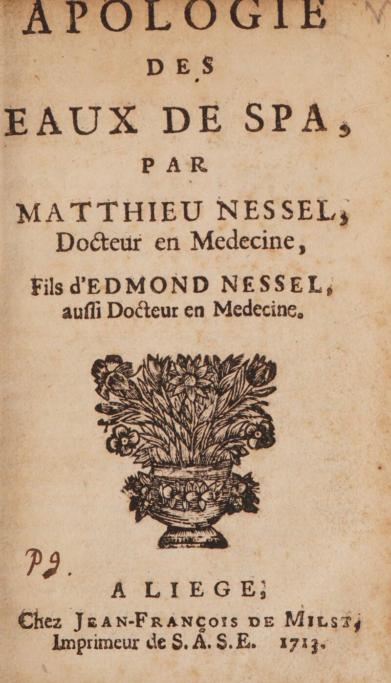 DES EAUX DE SPA, PAR MATTHIEU NESSEL; Docteur en Medecine, Fils dEDMOND NESSEL, aufli Docteur en Medecine, PJ