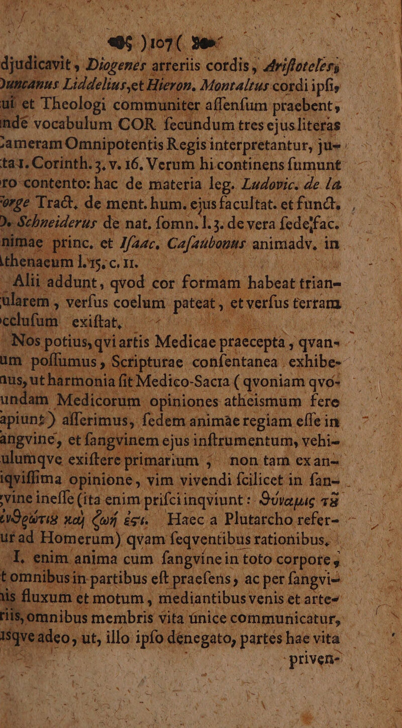 diit, Diogenes a at eriis coddis; » Lübdfacilong Duncan Hus Liddeliuset Hi Ji on. Montaltus cordi ipfi, ui et Theologi comm iter affenfum praebent; /ameram Omnipotentis Regis interpretantur, j jü-:; ta1. Corinth. 5, V. 16, Verum hi continens (umunt ro contento: hac de materia leg. Ludovic. de. la Wrge Trad, de ment. hum.e ejus Misepitirs et fund. PAK S EL. confentanea pibe. ! : VH MN Miibndi idlicsls in Me | vine ineffe (ita enim ptifciinqviunt: Siapus ^ 48 a gierig n. Xo). Qui £g. Haec a Plutarcho. fefe ie m ad Homerum) qvam feqventibus rationibus, . ; im anima cum fangvínein toto 'Corporeg - ibus in partibus eft pracfens; » ac per ee. | Sea ftmotum, ^ Vice venis et iod VERE - pO zs mu B