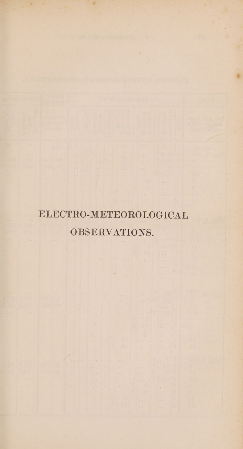 ELECTRO-METEOROLOGICAL OBSERVATIONS.