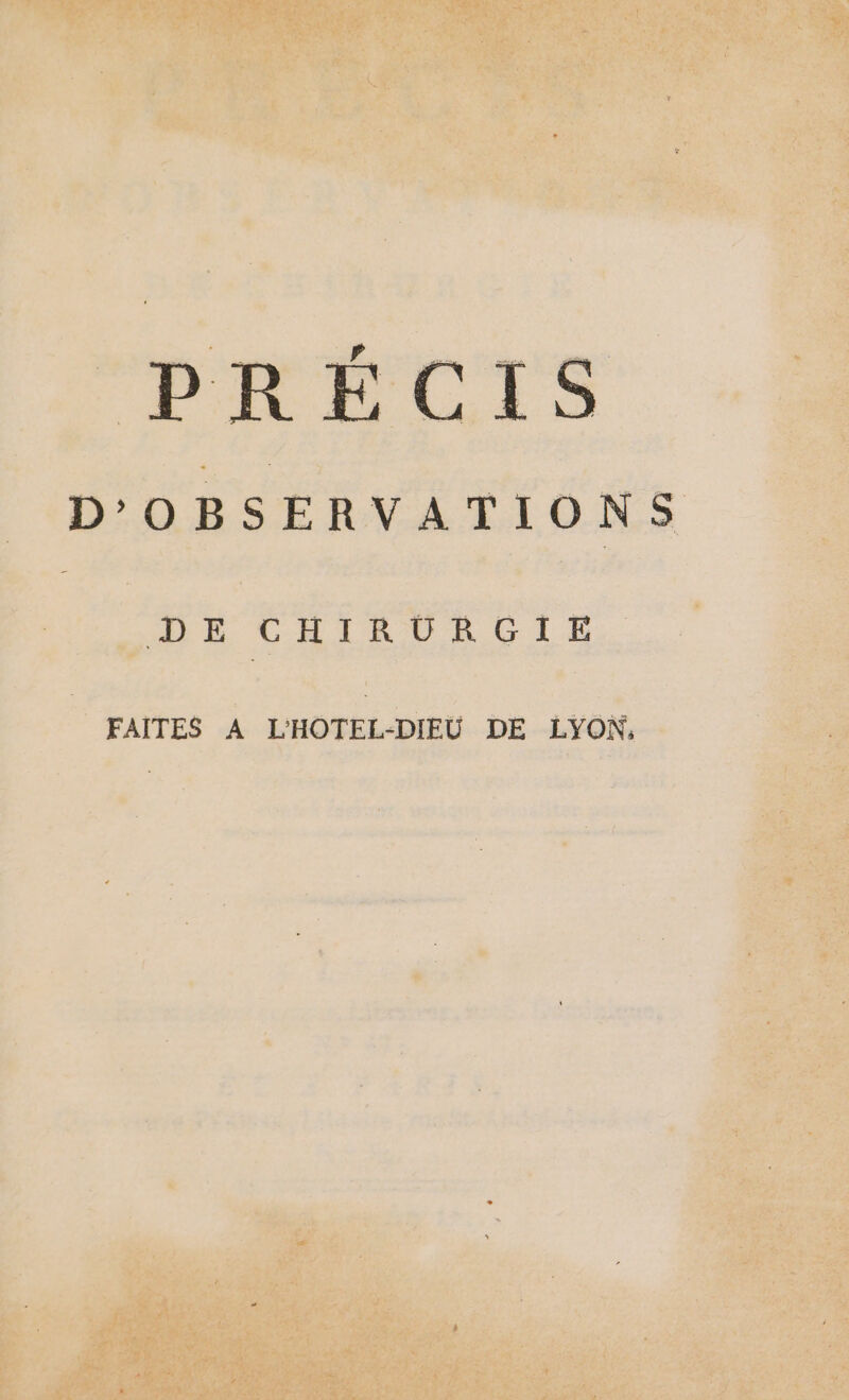 ee M gi de PHP CLIS D’'OBSERVATIONS DE CHIRURGIE FAITES A L'HOTEL-DIEU DE LYON;