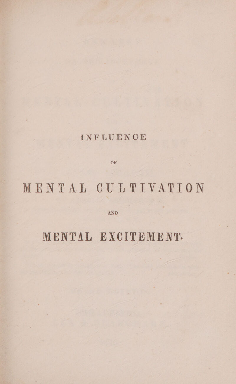 INFLUENCE OF MENTAL CULTIVATION AND MENTAL EXCITEMENT.