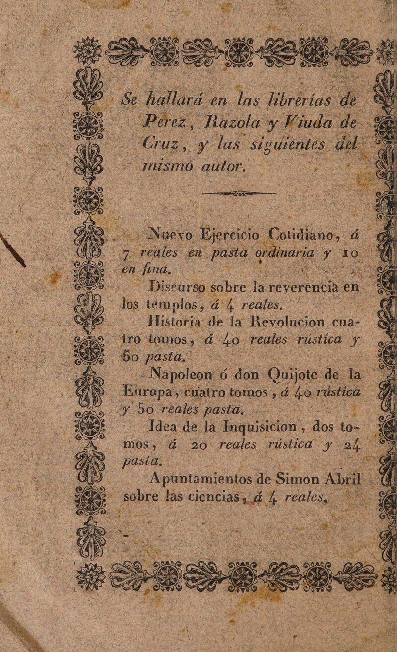 PRE ASEO, E A NT &gt; Sos PA E ASE ¿0 Gua, Sd Lo 20) Mismo. autor. Discurso. sobre: la. reverencia eñ a En templos, 434 reales... 2 Historia de la: Revolucion cua- o lomos, á do a rústica ds y bo a pasta, a Tdea de. la datos, co 10 y mes Wi 20 reales, Junio” Y de