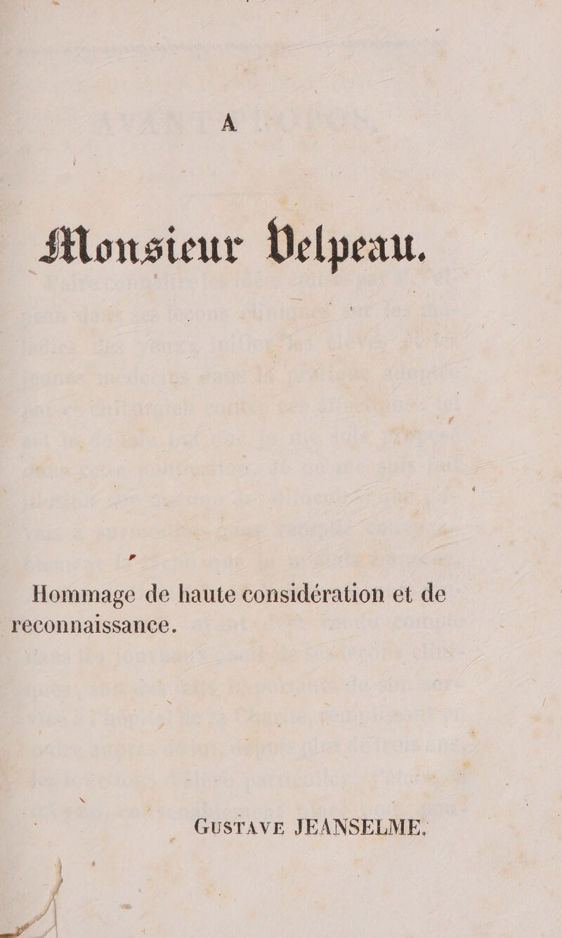 Monsieur Delpeau. # Hommage de haute considération et de reconnaissance. _ GUSTAVE JEANSELME.