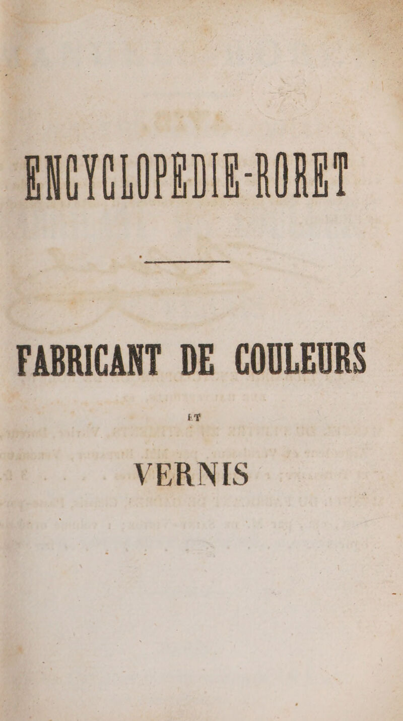 ÉNCYCLOPEDIR-RORET RS ne een FABRICANT DE COULEURS VERNIS