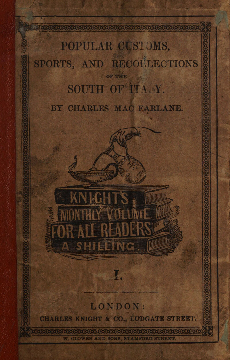 POPULAR cus OMS, are 7 * g OP THE... | et. SOUTH OF ITA. ag : BY CHARLES MAO RARLANE, rsa lle. LONDON: . - CHARLES KNIGHT &amp; co., dupaare STREET. axe Boone WOOOOOS SOOO SOG OOOO _ W, CLOWES AND Geeks STAMFORD STERET. ; a) . eee Fog es CKO : \ a