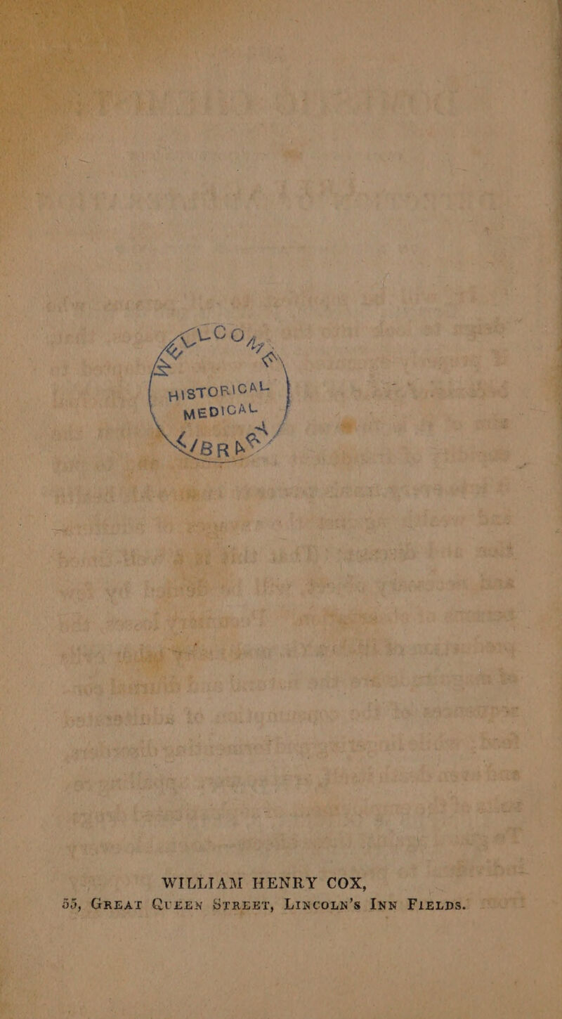 Mies ! : Bected : we - WILLIAM. HENRY COX, ; 5, GREAT QvuEEN ie a As esoLe: INw Fieps. ers ~