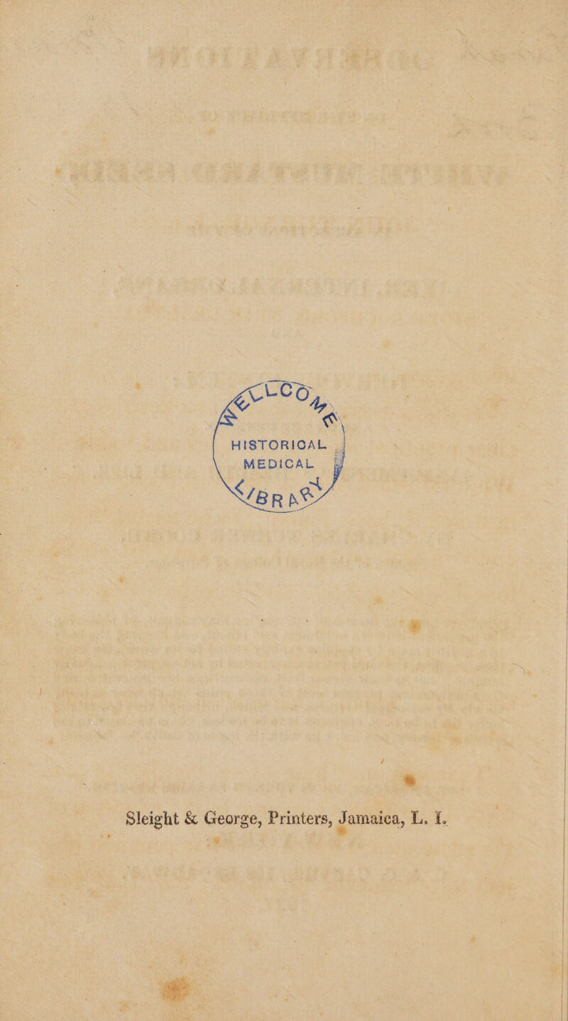 HISTORIOAL | MEDICAL ; Sleight &amp; George, Printers, Jamaica, L. f.