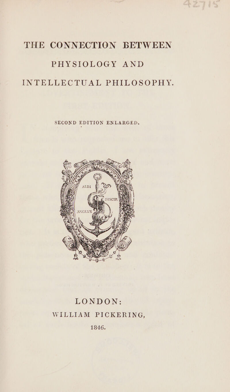 THE CONNECTION BETWEEN PHYSIOLOGY AND INTELLECTUAL PHILOSOPHY. SECOND EDITION ENLARGED.