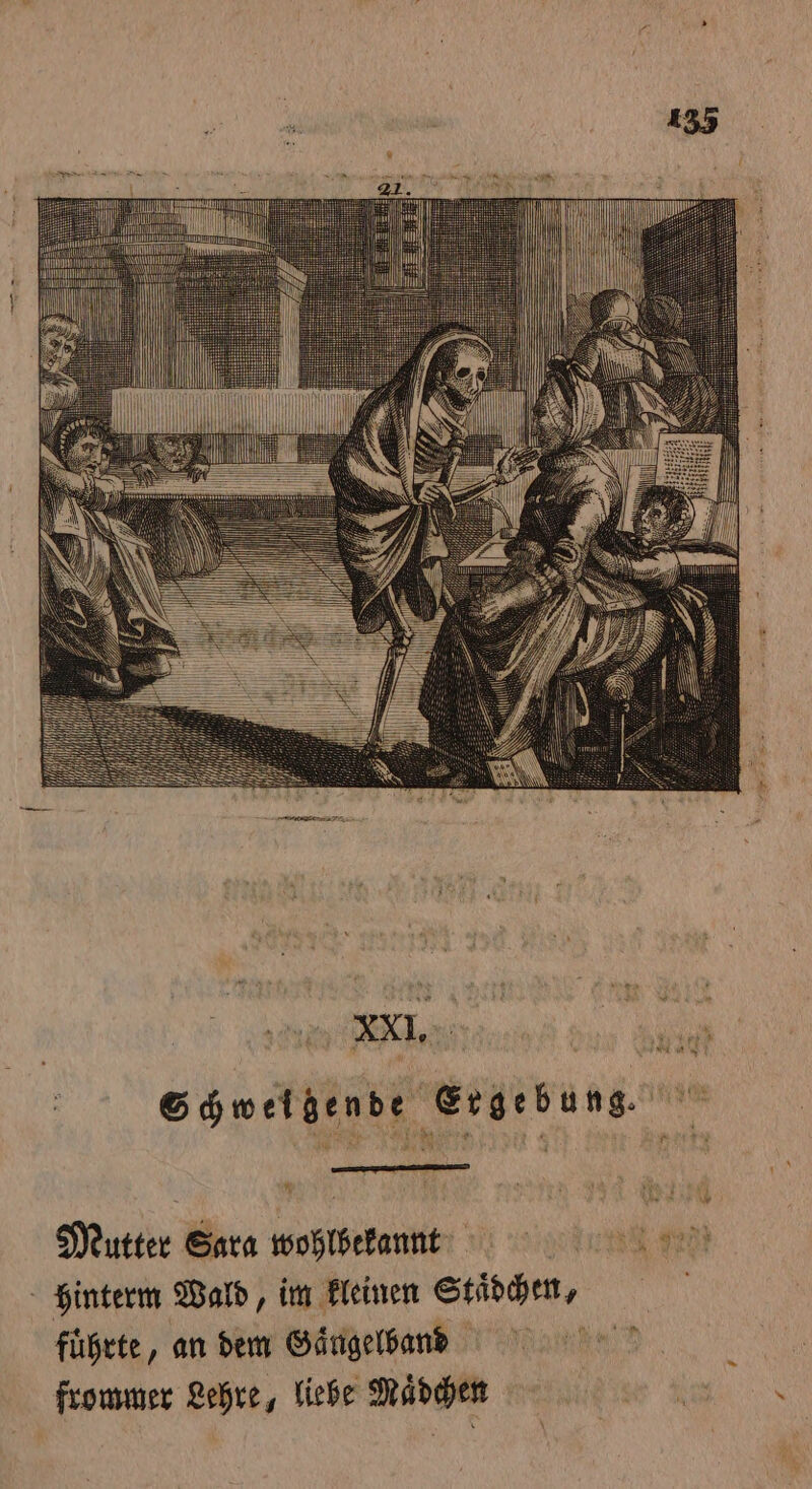 Schwelzende Ergebung. . Mutter Sara wohthekannt; | 1 9085 hinterm Wald, im kleinen Stichen, ’ führte, an dem Gaͤngelband 8 frommer Lehre, liebe Mädchen aeg