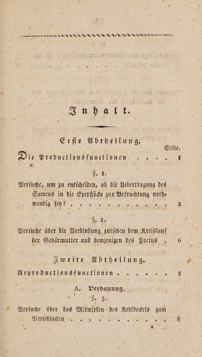 Inhalt. Erſte ubrbeituns. . . Verſuche, um zu entſcheiden, ob die Uebertragung des - Samens in die Eyerſtoͤcke zur Mefkiztung noth⸗ de 2. der Gebärmutter und demjenigen des Foetus . Zweite Ubtheilung. A. verdauung. 1 ee Bet uber das Mitwirken des gehldecele sum Verſchlucken „ , SES BEER —