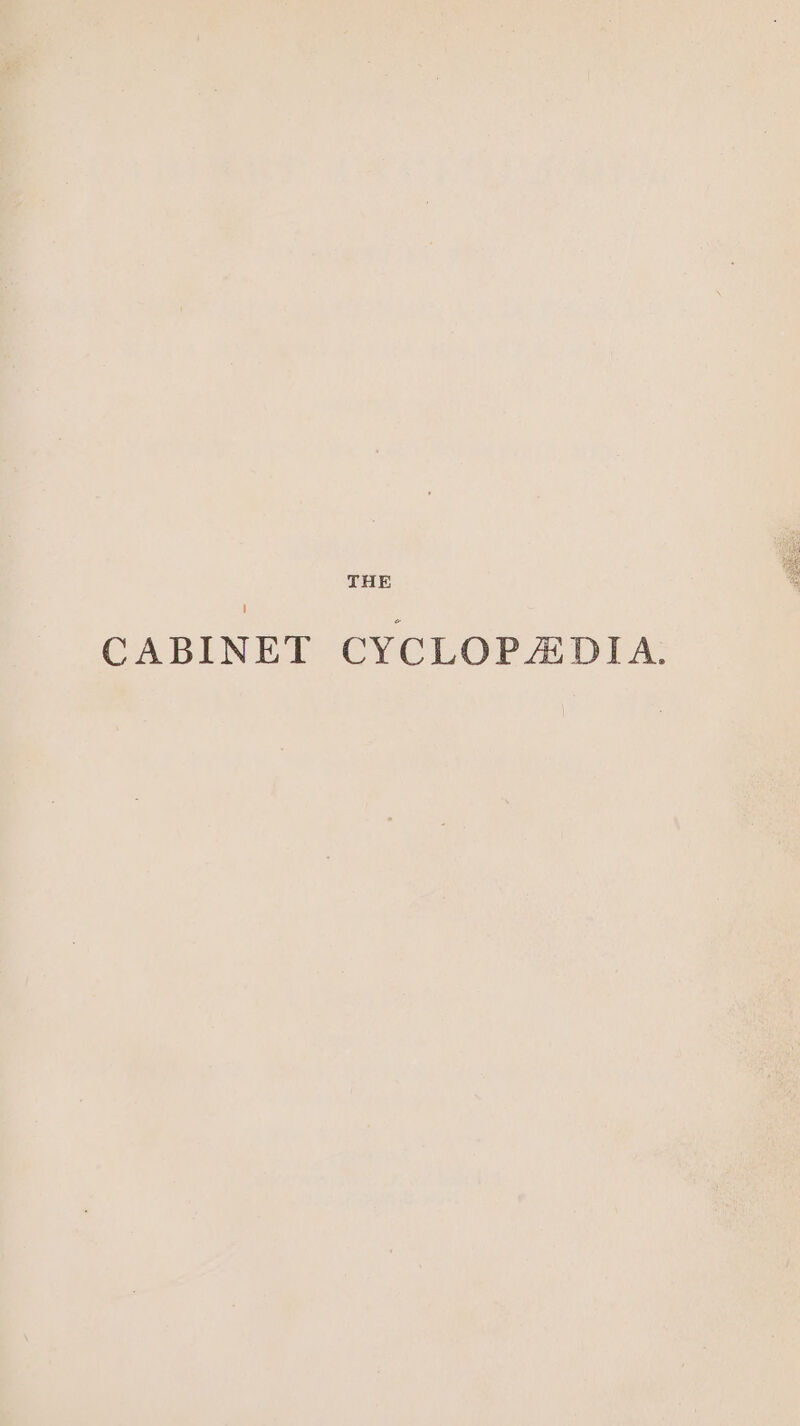 THE CABINET CYCLOPZEDIA.