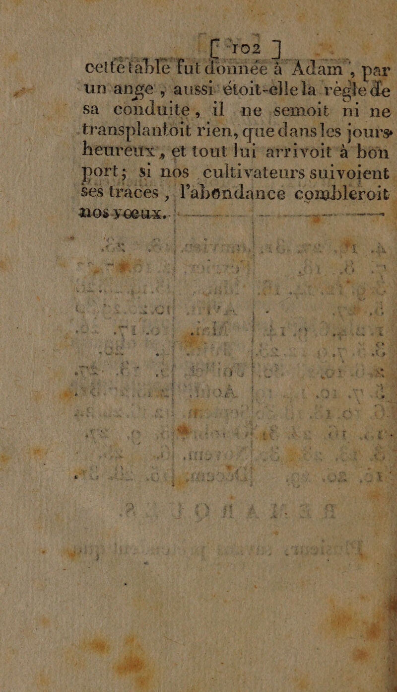 SE SR Le sa dre WE ne semoit ni ne ü EUX, rh 54 tout lui rarrivoit à + or DOS Cult ivateurs SUI a ses traces , os É. abondance Co us és | nos yœux.. LEE ; Se — Lans bee PSE. RE top mt airs Ve