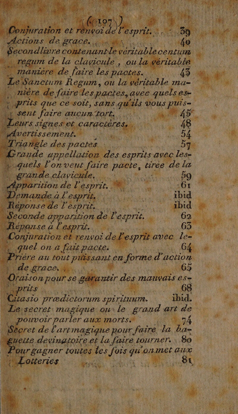 qu ns Eden sans. qu Es at faire ŒUCUr. Hart. Fi de es pactes. \ F Hp MT rrande ATOS 72 des esprits ce | 4 de cl on ver ire ni értée de . S ARE DE asio prædictor um spirituum. iesecret: magique on\ le. Arate are Lt 2 pouvoir parler AUX MOTES et de L'art Iagiqie DOUT faire. je is te: devinatoire et la faire tourner. | 80 ne rgagner toutes fes fois qu'onmet aux Rte Aer) es } à % A *. AE AR à y LS ET