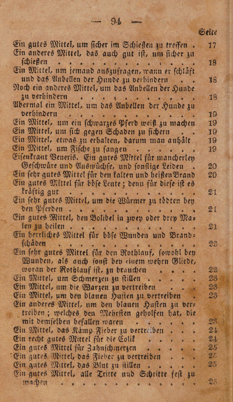 Ein anderes Mittel, das auch gi 9 um the zu ; ſchießen ® „ NER 1 8 Ein Mittel, um jemand auszufragen, aki er ſchlaͤfſt und das Anbellen der Hunde zu verhindern . . Noch ein anderes Mittel, um das Anbellen! der bühne zu verhindern — Abermal ein Mittel, um das Anbellen der Hunde 1 verhindern / Ein Mittel, etwas zu erhalten, darum man anhält Ein Mittel, um Fiſche zu fangen Geſchwuͤre und Auswüuͤchſe, und ſonſtige Leiden Ein ſehr gutes Mittel für den kalten und heißen Brand Ein gutes Bi für ber Bas denn ie; dieſe iſt es „ ee t den Pferden Ein gutes Mittel, den Bebel; in a0 e oder dy Mas len z ee en 3 | ie Mittel füt es Roth 5 sm in Wunden, als auch fonft bey einem wehen Gliede, woran der Rothlauf iſt, zu brauchen a er mit demſelben befallen waren en Ein Mittel, das Kämp Fieber zu vertr⸗ ben &gt; Ein recht gutes Mittel für die Colt Ein gutes Mittel für Zahnſchmerzen Ein gutes Mittel, das Fieber zu vertreiben