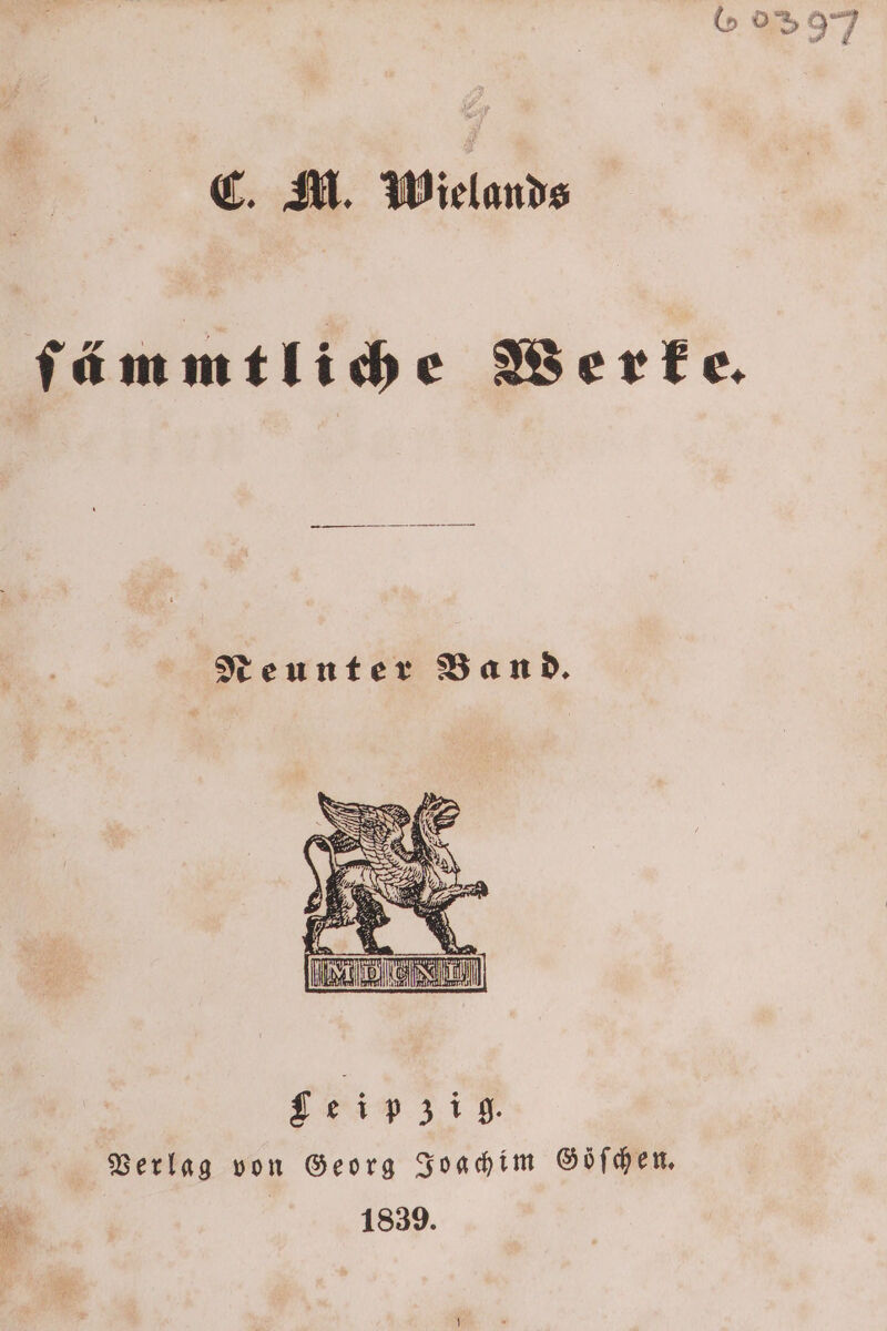 60397 C. M. Wielands ſämmtliche Werke. Leipzig. Verlag von Georg Joachim Göſchen. 1839.