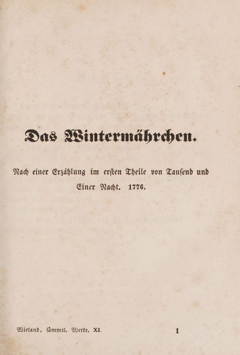 Das Wintermährchen. Nach einer Erzählung im erſten Theile von Tauſend und Einer Nacht. 1776.