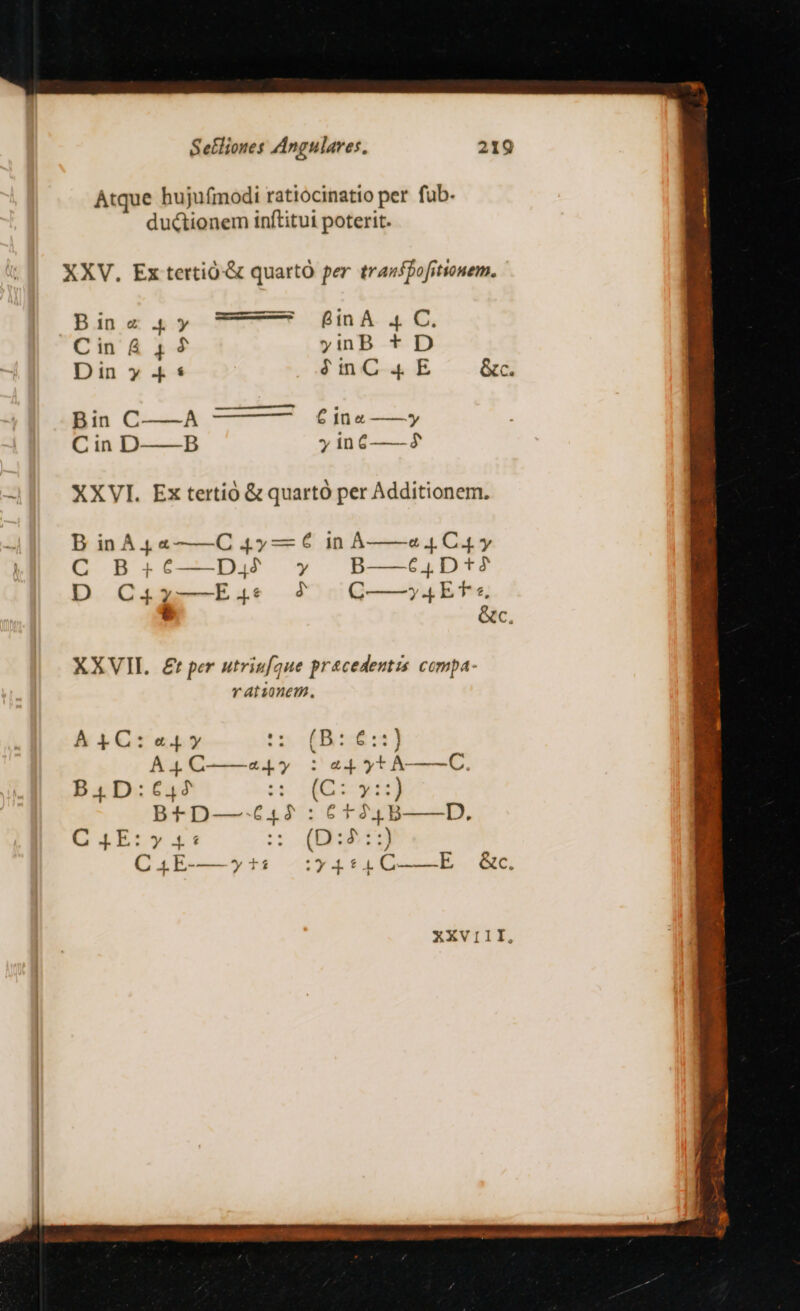 — Cin&amp; 4424 Din y 4$ Bin C——A Cin D——B yinB t D C in e —— y in6——4 B inA,4« C 4y—€6 in À &amp; 4. C4 y C B 4? 6—D42 B—6.,.Dt? D C4z-—EÉ.: C——».4, Ef. F &amp;c. XXVII. £t per utriufque pracedentzs compa- rationem. À£C:a4y t2: iB] A4 C——e4y : 44 yt À—C B4.D:642 e 162v] Bt*tD—.643:6 F 44 B——D, C 4E:» 45 i: EE C4E-—y:15 o :y4:4, C——E &amp;c XXVIII, m - EA . Wt me NR ERES
