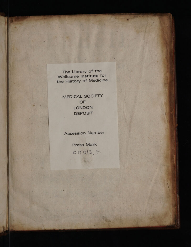 MEDICAL SOCIETY OF LONDON DEPOSIT Accession Number Press Mark Pi DE D M di € CT À (TT © K r vf LS