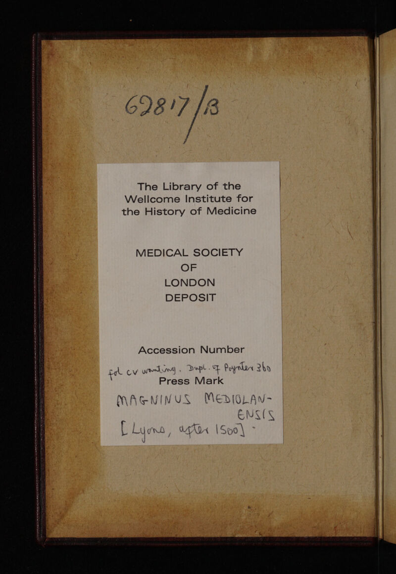 62817 6 The Library of the Wellcome Institute for the History of Medicine MEDICAL SOCIETY OF LONDON DEPOSIT Accession Number QV N . UT Pe ZA Abd Press Mark Ay  A718 AW. u- WAeuIMUS. Menlo (0 e AW Y AN-  „ „ 3 — P iw | AT QUEADA 141€ LH, WLAYA 1500 | ] MS