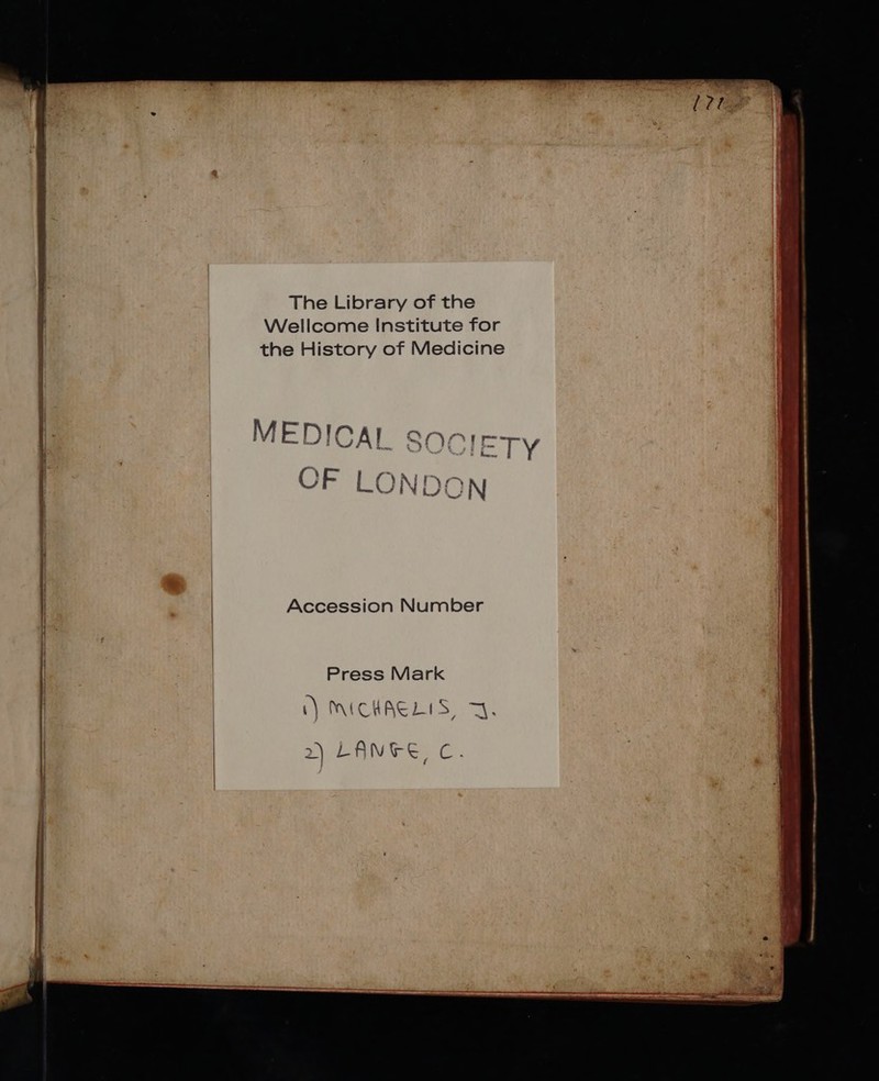 The Library of the | Wellcome Institute for | the History of Medicine Accession Number Press Mark i) INCCKAE LIS, 4. 2) LA v e C.