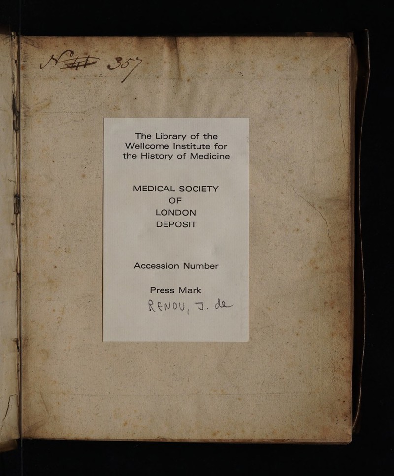 The Library of the Wellcome Institute for the History of Medicine MEDICAL SOCIETY Ó OF lj LONDON 4 DEPOSIT Accession Number Press Mark (v Pv JJ e Neuyon 73. à IN Ww iSIMVN wis