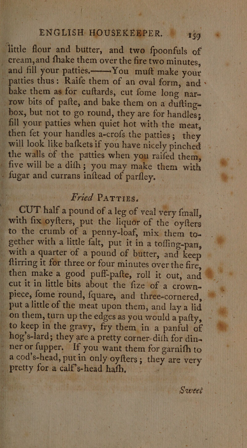 ie ENGLISH HOUSEKEBP 139 3 bake them as for cuftards, cut fome long nar- box, but not to go round, they are for handles; cd Fried PATTIES.