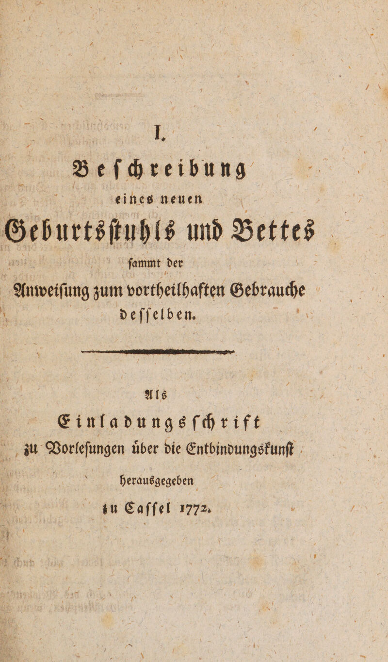 Beſchreibung eines neuen Grburtsfuble und Bette ſammt der = Weg zum vortheilhaften Gebrauche I =“ RE hakkelbieh | EN Als Einladungsſchrift zu Vorleſungen uͤber die wee herausgegeben a zu Caſſel 1772.