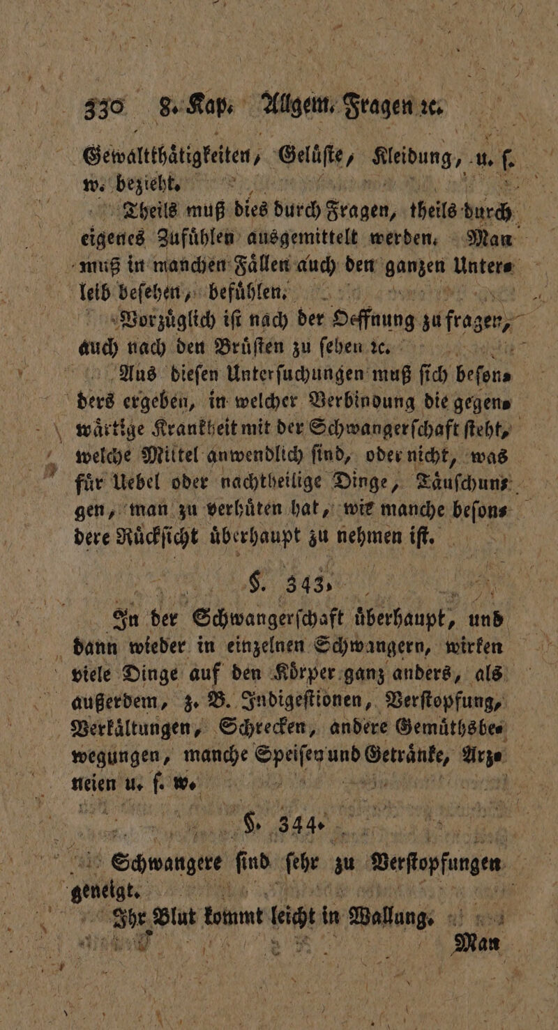 Beinattiätigeiten, Getäfte y Seidung „ 1 6 w. bezieht. \ Theils muß dies durch Sen theils durch eigenes Zufuͤhlen ausgemittelt werden. Man muß in manchen Faͤllen auch den ganzen Untere‘ leib beſehen, befuͤhle. Mi Vloorzuͤglich iſt nach der Oeffnung zuftage der, auch nach den Bruͤſten zu ſehen . 5 Ang biefen Unterſuchungen muß ſich beten. | ders ergeben, in welcher Verbindung die gegen⸗ waͤrtige Krankheit mit der Schwangerſchaft ſteht, welche Mittel anwendlich find, oder nicht, was fuͤr Uebel oder nachtheilige Dinge, Täuſchun dere Ruͤckſicht überhaupt zu nehmen iſt. K 43% In der Schwangerſchaft überhaupt, 55 dann wieder in einzelnen Schwangern, wirken außerdem, z. B. Indigeſtionen, Verſtopfung, Verkaͤltungen, Schrecken, andere Gemuͤths be⸗ wegungen, e e a. | neien u. 71 un | X 344. Scan f fi nd ‚fee zu wet Ihr Blut bonn bag in welas. he 8 i Men 75
