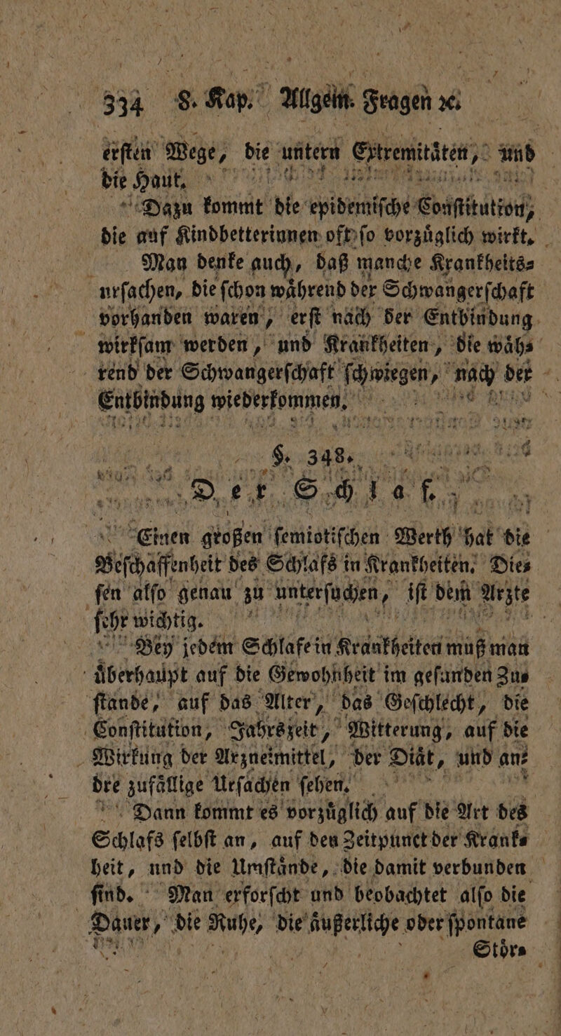 | 31 8. Kap Age Sagen e bie Haut, PT ni Man denke auch, daß manche Krankheits⸗ nrfachen, bie ſchon während der Schwangerſchaft wirkſam werden, und Krankheiten, die waͤh⸗ | Enfobibing wieberfommmen, | e 170 1955 ch 1. 15 17 Achat des Schlafs in Krankheiten. Dies ſcht wichtig. Bey jedem S chlafe in Kruakheiten n 5 uberhaupt auf die Gewohnheit i im geſunden Zus ſtande, auf das Alter, das Geſchlecht „ die Conſtitution, Jahrs zeit, 2 Witterung, auf die Wirkung der Arznei mittel, ber Diaͤt, und anz bre zufällige Urſachen ſehen. b Schlafs ſelbſt an, auf den Zeitpunet der Krank⸗ | Dani) „ die Ru die e oder ſpontane gi Stoͤr⸗ *