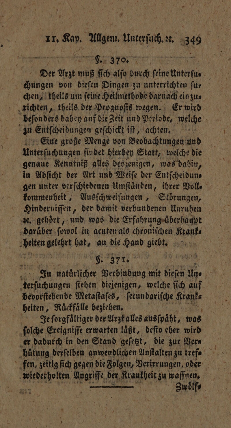 11. n Algen. Unterſuch. ꝛe. 39 | E72 20) 8 F. 4997 1 R Der Arzt 70 ſich alſo durch ſeine unterſu⸗ 3 chen, theils um ſeine Heilmethode darnach ein zu⸗ Eine große Menge von Beobachtungen und Unterfuchnngen findet hier bey Statt, welche die genaue Kenntniß alles desjenigen, was dahin, in Abſicht der Art und Weiſe der Entſcheidun⸗ gen unter verſchiedenen Umſtaͤnden, ihrer Volle kommenheit, Ausſchweifungen, Störungen, Hinderniſſen, der damit verbundenen Unruhen daruͤber ſowol in acuten als chroniſchen Krank⸗ „1 ab: kerſuchungen ſtehen diejenigen, welche ſich auf bevorſtehende Metaſtaſes, ſecundariſche Sionl- Je ſorgfaͤltiger der Arzt alles ausſpaͤht, was er dadurch in den Stand geſetzt, die zur Vera F . der Wet zu waffnen. N a n