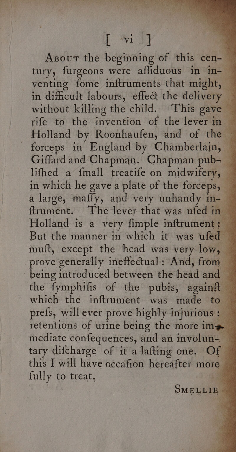 [ -vi 7 in which he gave a plate of the forceps, ftrument. ‘The lever that was ufed in Holland is a very fimple inftrument ; a But the manner in which it was fea muft, except the head was very low ' being introduced between che hedd and — the fymphifis of the pubis, it which the inftrument was made tai) tary difcharge of it a lafting one. Of 4 this I will have occafion hereafter more | fully to treat.