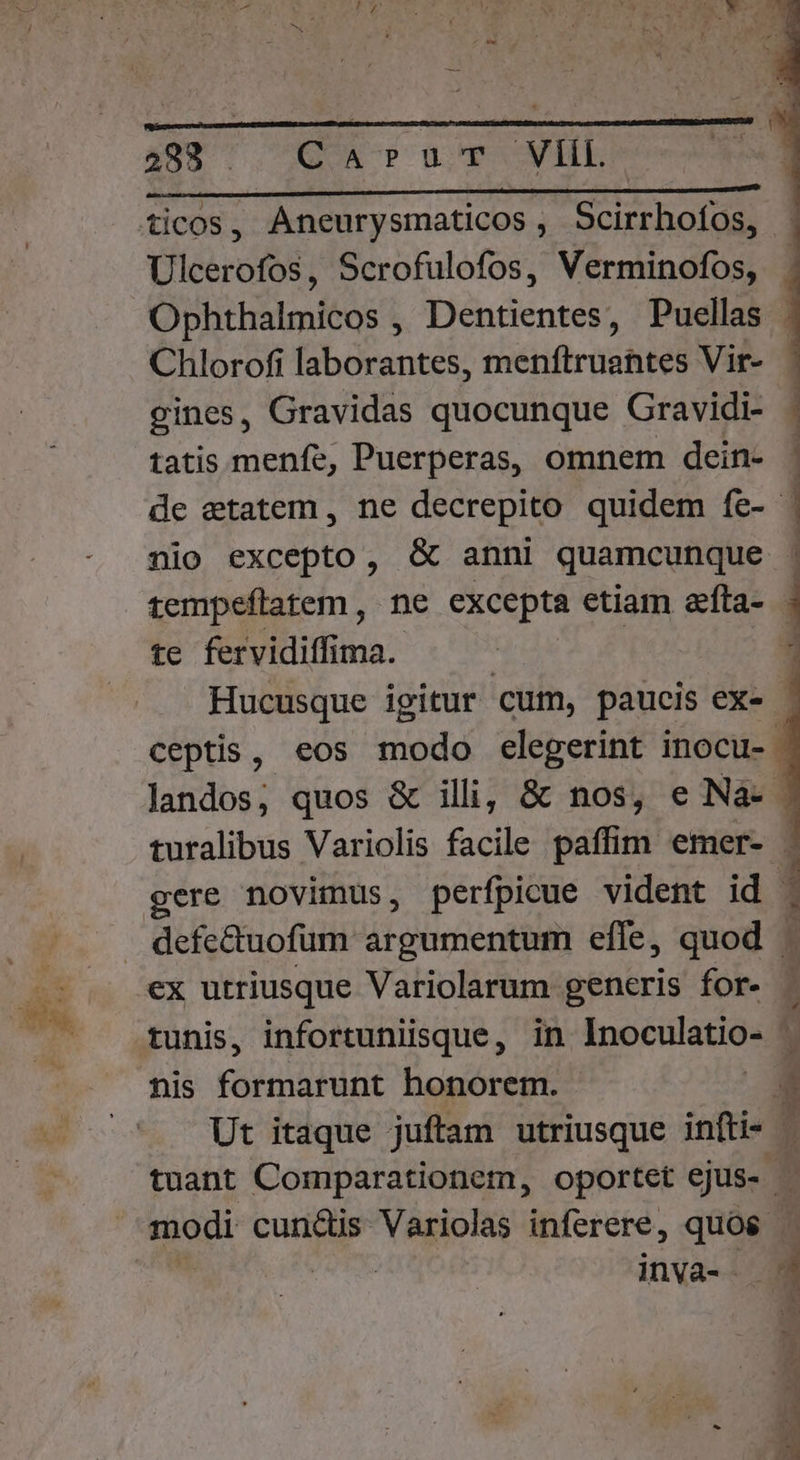 488 ^. GA Pur VII Ulcerofos, Scrofulofos, Verminofos, gines, Gravidas quocunque Gravidi- tatis menfe, Puerperas, omnem dein- te fervidiffima. ex utriusque Variolarum generis for- nis voisin honorem. invà-