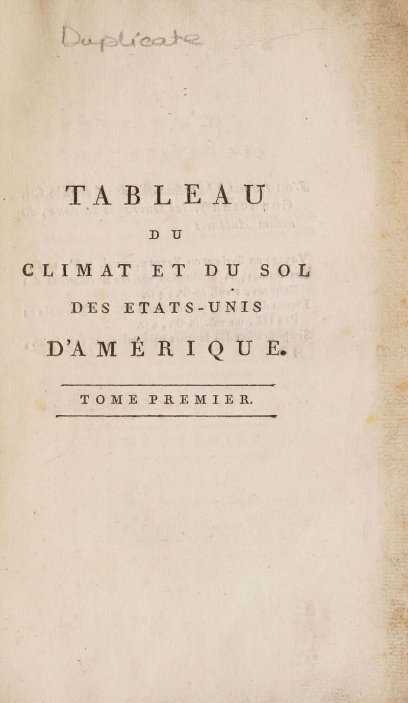 | TABLEAU CLIM ATET NUS Où bu DES ETATS-UNIS UD'AM Ë À 1 Q Ù Et + TOME PREMIER. #